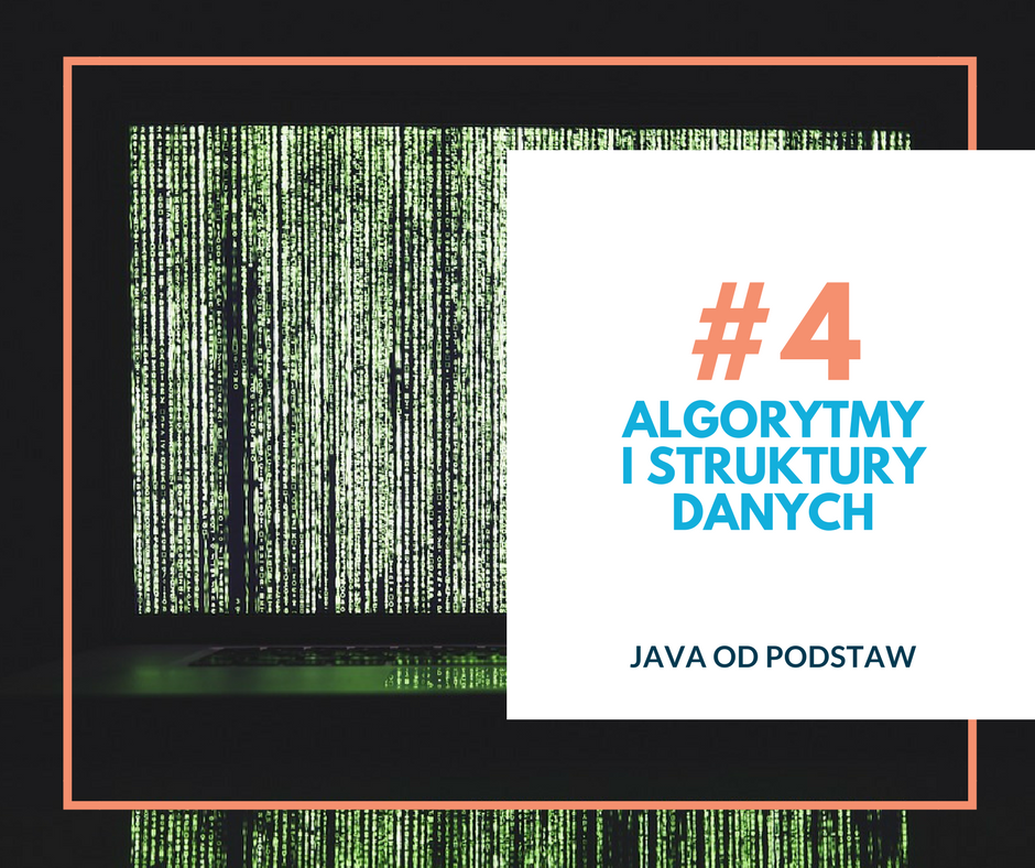 Wyzwanie Java #4: Algorytmy i struktury danych w języku Java