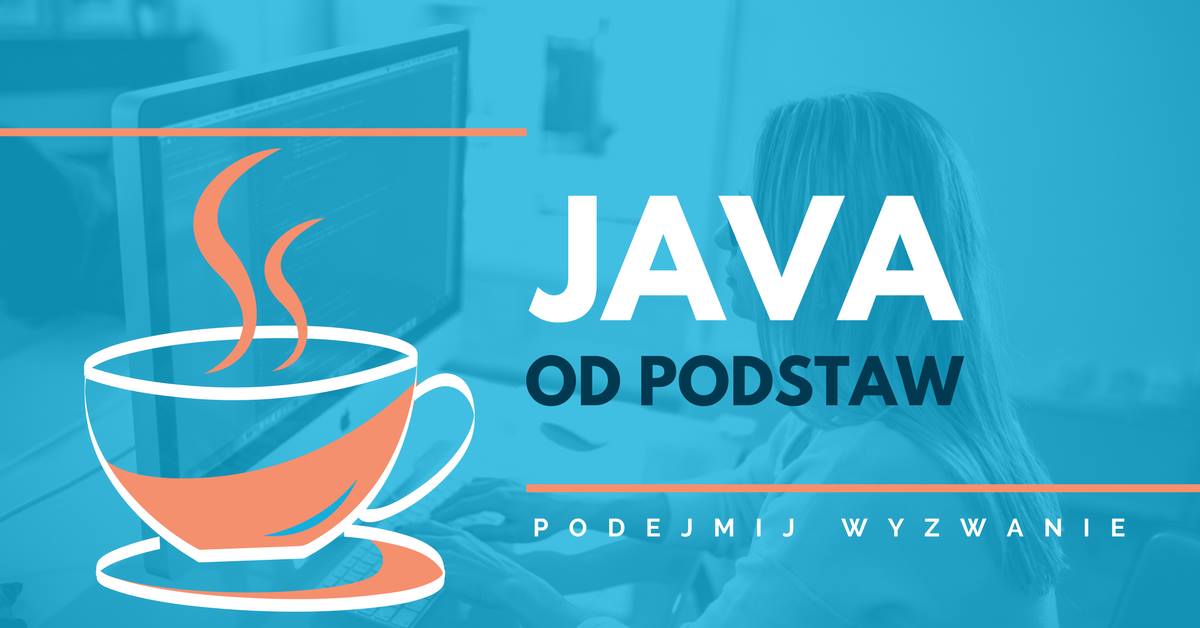 Wyzwanie: Naucz się programowania w Javie od postaw!